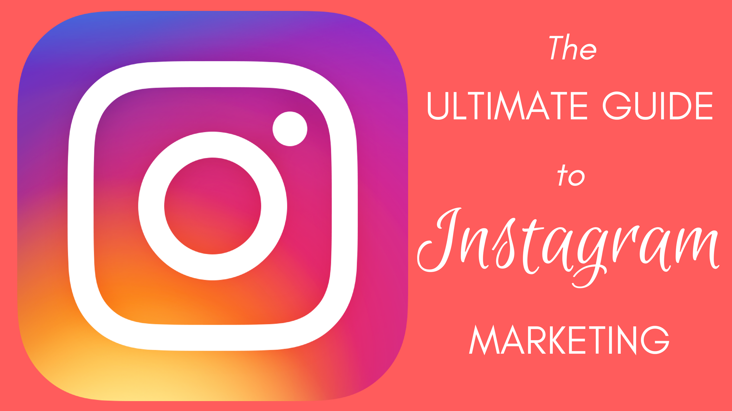 Instagram Marketing: The Ultimate Guide